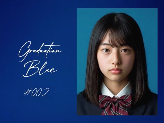 ｜Graduation Blue ＃002 〜卒業する青き女子校生の記録〜❤Blue Frames